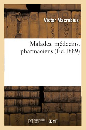 Malades, M?decins, Pharmaciens