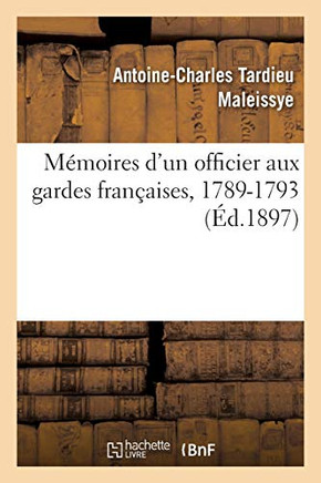 M?moires d'Un Officier Aux Gardes Fran?aises, 1789-1793