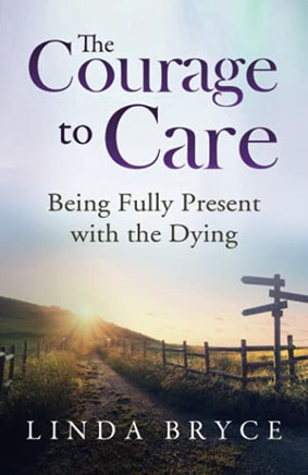 The Courage To Care: Being Fully Present With The Dying