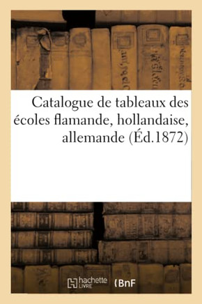 Catalogue de Tableaux Des ?coles Flamande, Hollandaise, Allemande