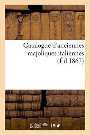 Catalogue d'Anciennes Majoliques Italiennes