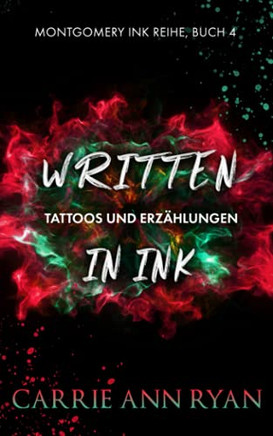 Written In Ink Â?? Tattoos Und Erzã¤Hlungen (Montgomery Ink Reihe) (German Edition)