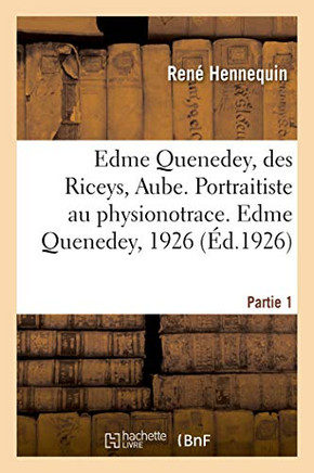 Edme Quenedey, Des Riceys, Aube. Portraitiste Au Physionotrace. Partie 1. Edme Quenedey, 1926