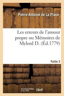 Les Erreurs de l'Amour Propre Ou M?moires de Mylord D. Partie 3