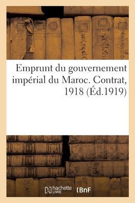 Emprunt du gouvernement imp?rial du Maroc. Contrat, 1918