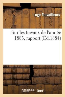 Sur Les Travaux de l'Ann?e 1883, Rapport