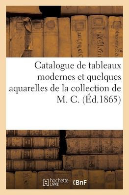 Catalogue de tableaux modernes et quelques aquarelles de la collection de M. C.