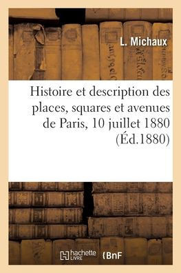 Histoire Et Description Des Places, Squares Et Avenues de Paris, 10 Juillet 1880