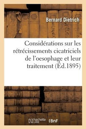 Consid?rations sur les r?tr?cissements cicatriciels de l'oesophage et leur traitement