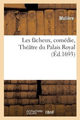 Les f?cheux, com?die, Th??tre du Palais Royal