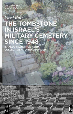 The Tombstone in Israel's Military Cemetery Since 1948: Israel's Transition from Collectivism to Individualism
