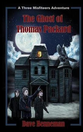 The Ghost Of Thomas Packard: A Three Misfiteers Adventure