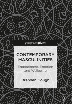 Contemporary Masculinities: Embodiment, Emotion and Wellbeing