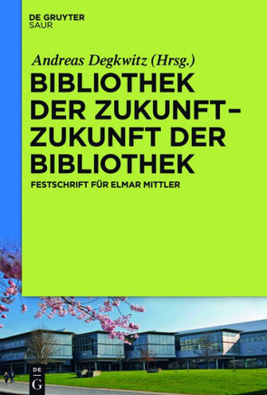 Bibliothek der Zukunft. Zukunft der Bibliothek