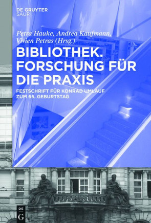 Bibliothek - Forschung F?r Die PRAXIS: Festschrift F?r Konrad Umlauf Zum 65. Geburtstag