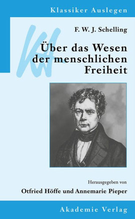F. W. J. Schelling: ?ber Das Wesen Der Menschlichen Freiheit
