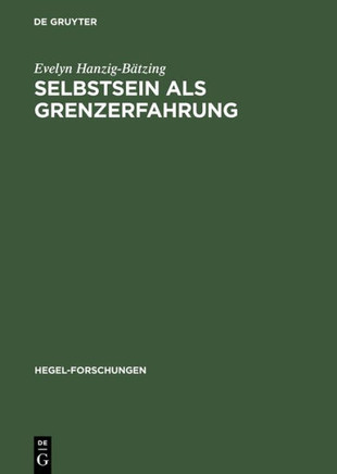 Selbstsein ALS Grenzerfahrung: Versuch Einer Nichtontologischen Fundierung Von Subjektivit?t Zwischen Theorie (Hegel) Und PRAXIS (Borderline-Pers?nli