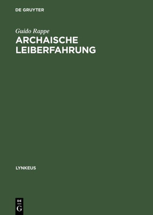 Archaische Leiberfahrung: Der Leib in Der Fr?hgriechischen Philosophie Und in Au?ereurop?ischen Kulturen