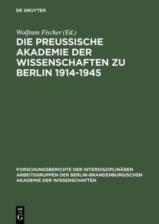 Die Preu?ische Akademie Der Wissenschaften Zu Berlin 1914-1945