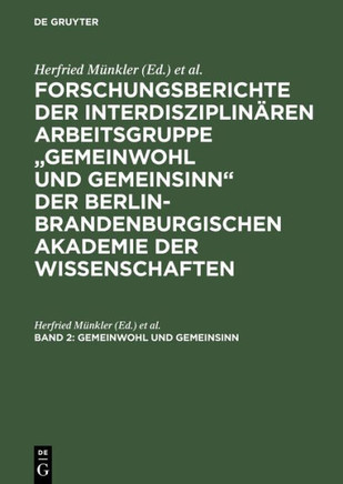 Forschungsberichte der interdisziplin?ren Arbeitsgruppe ""Gemeinwohl und Gemeinsinn"" der Berlin-Brandenburgischen Akademie der Wissenschaften, Band 2,