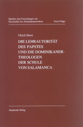 Die Lehrautorit?t Des Papstes Und Die Dominikanertheologen Der Schule Von Salamanca