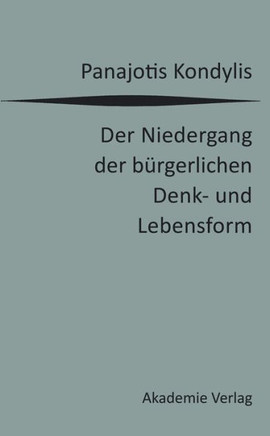 Der Niedergang Der B?rgerlichen Denk- Und Lebensform: Die Liberale Moderne Und Die Massendemokratische Postmoderne