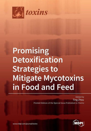 Promising Detoxification Strategies to Mitigate Mycotoxins in Food and Feed