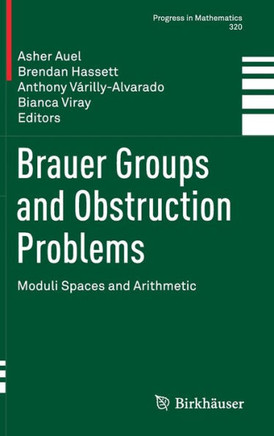 Brauer Groups and Obstruction Problems: Moduli Spaces and Arithmetic