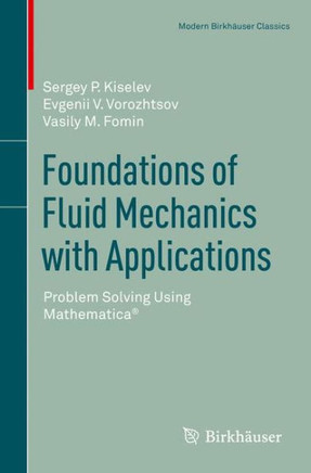 Foundations of Fluid Mechanics with Applications: Problem Solving Using Mathematica(r)