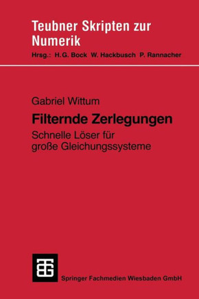 Filternde Zerlegungen: Schnelle L?ser F?r Gro?e Gleichungssysteme
