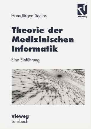 Theorie Der Medizinischen Informatik: Eine Einf?hrung
