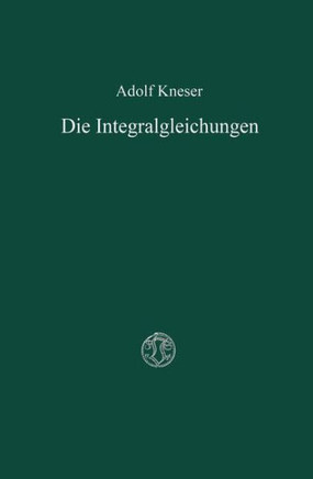 Die Integralgleichungen Und Ihre Anwendungen in Der Mathematischen Physik: Vorlesungen