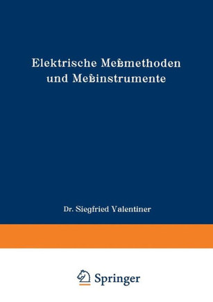 Elektrische Me?methoden Und Me?instrumente: Ein Hilfsbuch Zum Gebrauch Bei Einfachen Elektrischen Arbeiten Im Laboratorium
