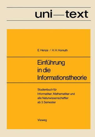 Einf?hrung in Die Informationstheorie: Studienbuch F?r Informatiker, Mathematiker Und Alle Naturwissenschaftler AB 3. Semester