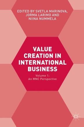 Value Creation in International Business: Volume 1: An Mnc Perspective