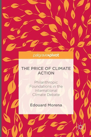 The Price of Climate Action: Philanthropic Foundations in the International Climate Debate