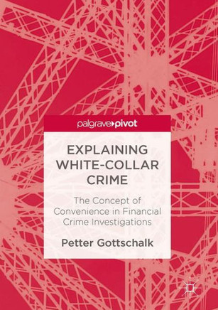 Explaining White-Collar Crime: The Concept of Convenience in Financial Crime Investigations