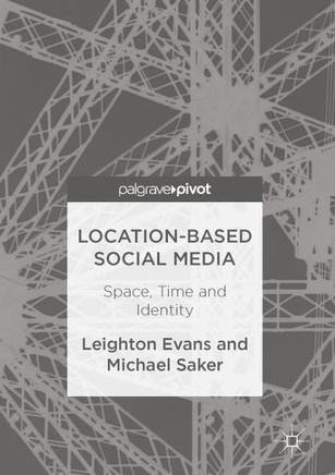 Location-Based Social Media: Space, Time and Identity