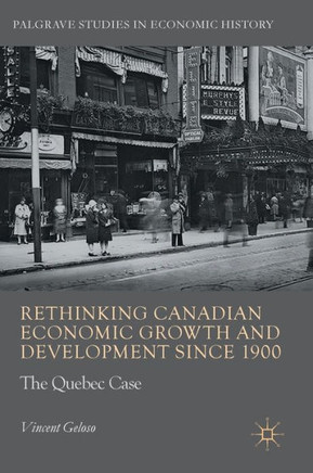 Rethinking Canadian Economic Growth and Development Since 1900: The Quebec Case
