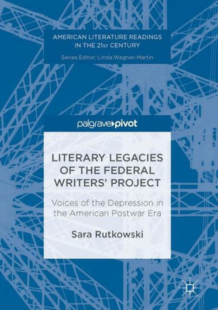 Literary Legacies of the Federal Writers' Project: Voices of the Depression in the American Postwar Era