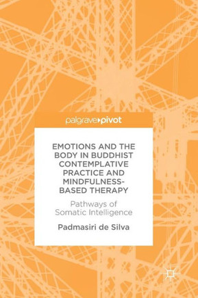 Emotions and the Body in Buddhist Contemplative Practice and Mindfulness-Based Therapy: Pathways of Somatic Intelligence