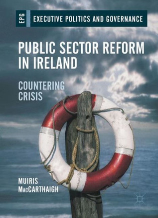Public Sector Reform in Ireland: Countering Crisis