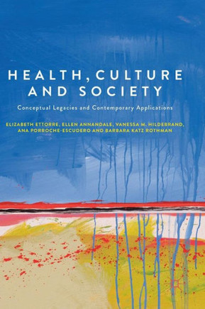 Health, Culture and Society: Conceptual Legacies and Contemporary Applications