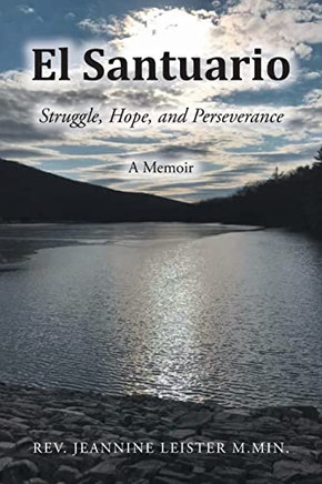 El Santuario: Struggle, Hope, and Perseverance: A Memoir