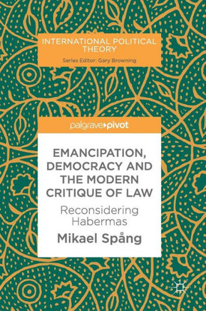 Emancipation, Democracy and the Modern Critique of Law: Reconsidering Habermas