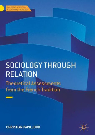 Sociology Through Relation: Theoretical Assessments from the French Tradition