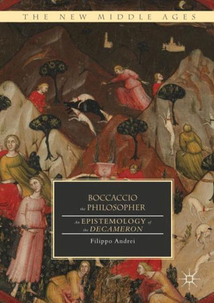 Boccaccio the Philosopher: An Epistemology of the Decameron
