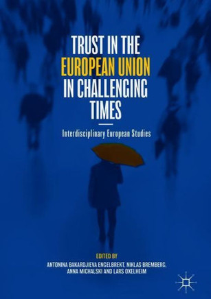 Trust in the European Union in Challenging Times: Interdisciplinary European Studies
