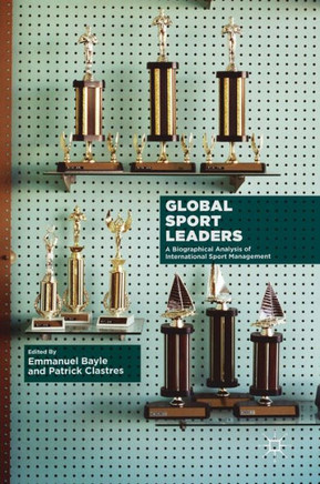 Global Sport Leaders: A Biographical Analysis of International Sport Management