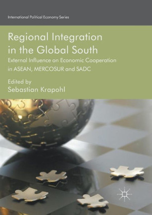 Regional Integration in the Global South: External Influence on Economic Cooperation in Asean, Mercosur and Sadc